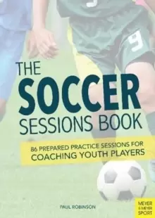 Image of The Soccer Sessions Book : 87 Prepared Practice Sessions for Coaching Youth Players