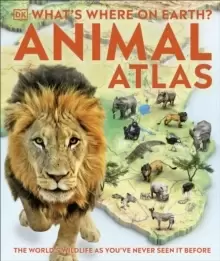 Image of What's Where on Earth? Animal Atlas : The World's Wildlife as You've Never Seen it Before