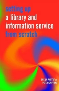 Image of Setting up a Library and Information Service from Scratch by Sheila Pantry Book