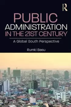 Image of Public Administration in the 21st Century A Global South Perspective