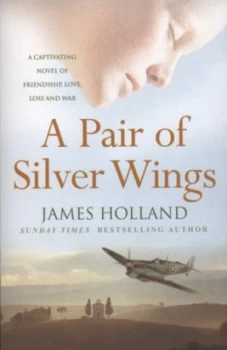 Image of A Pair of Silver Wings by James Holland Paperback