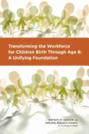 Image of transforming the workforce for children birth through age 8 a unifying foun