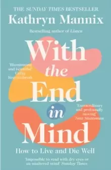 Image of With the End in Mind : How to Live and Die Well