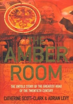 Image of The Amber Room by Cathy Scott-Clark and Adrian Levy Hardback
