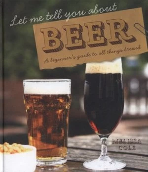 Image of Let Me Tell You about Beer by Melissa Cole Hardback