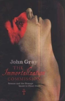 Image of The Immortalization Commission by John Gray Hardback
