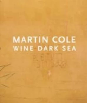 Image of Wine Dark Sea by Martin Cole Hardback