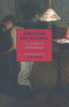 Image of Seduction and Betrayal by Elizabeth Hardwick Book