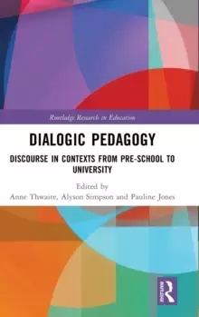 Image of Dialogic Pedagogy : Discourse in Contexts from Pre-school to University
