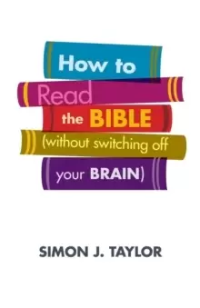 Image of How to Read the Bible (Without Switching Off Your Brain)