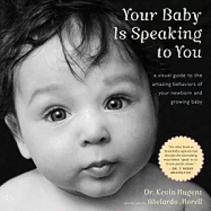 Image of your baby is speaking to you a visual guide to the amazing behaviors of you