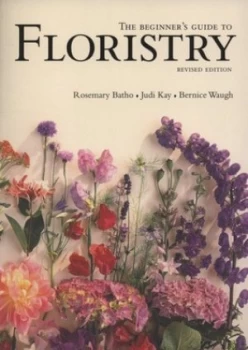 Image of The Beginners Guide to Floristry by Rosemary Batho and Judi Kay and Bernice Waugh Paperback