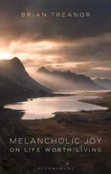 Image of Melancholic Joy : On Life Worth Living