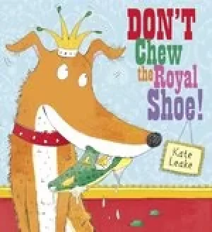 Image of Don't Chew the Royal Shoe