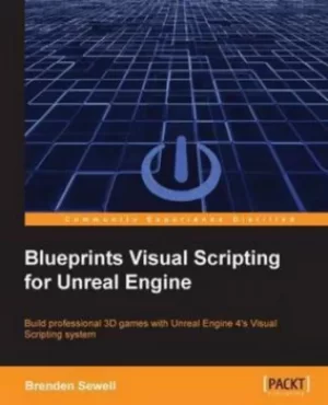 Image of Blueprints Visual Scripting for Unreal Engine by Brenden Sewell