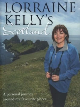 Image of Lorraine Kellys Scotland by Lorraine Kelly Hardback