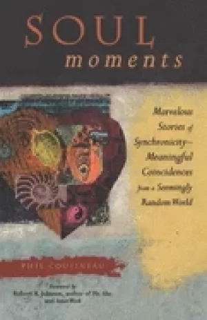 Image of soul moments marvelous stories of synchronicity meaningful coincidences fro