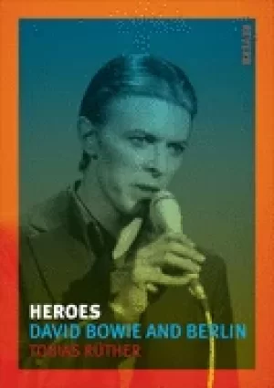 Image of heroes david bowie and berlin