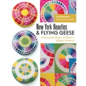 Image of New York Beauties & Flying Geese : 10 Dramatic Quilts, 27 Pillows, 31 Block Patterns