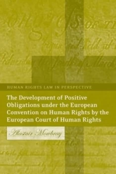 Image of The Development of Positive Obligations under the European Convention on Human Rights by the European Court of Human Rights by Alastair Mowbray Hardba
