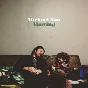 Image of Mowing by Michael Nau CD Album
