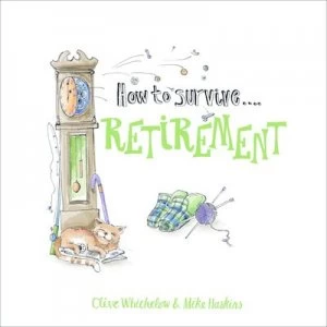 Image of How to Survive Retirement by Clive Whichelow Hardback