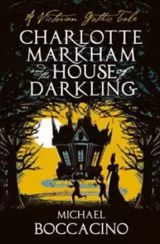 Image of Charlotte Markham and the House of Darkling by Michael Boccacino