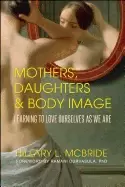Image of mothers daughters and body image learning to love ourselves as we are