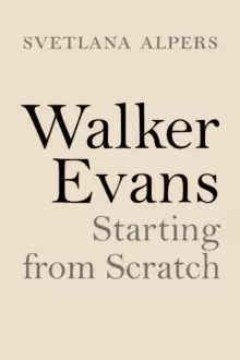 Image of Walker Evans : Starting from Scratch