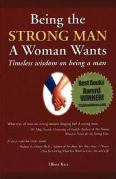 Image of Being the Strong Man a Woman Wants by Elliott Katz Paperback