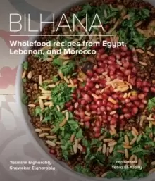 Image of Bilhana : Wholefood Recipes from Egypt, Lebanon, and Morocco