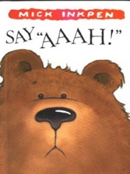 Image of Say aaah by Mick Inkpen Hardback