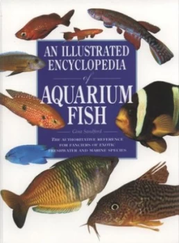 Image of An Illustrated Encyclopedia of Aquarium Fish by Gina Sandford Paperback