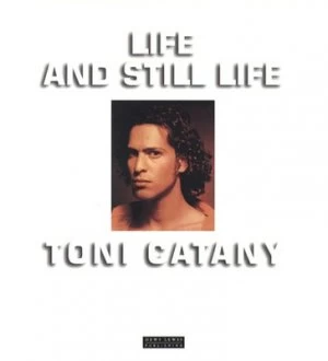 Image of Life and Still Life by Toni Catany Hardback