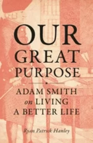 Image of our great purpose adam smith on living a better life