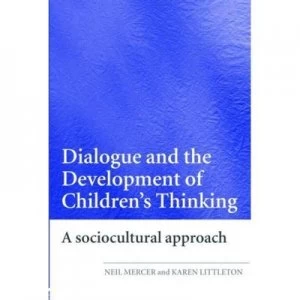 Image of Dialogue and the Development of Childrens Thinking by Neil Mercer Paperback