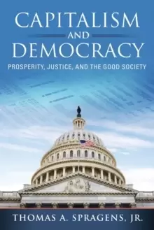 Image of Capitalism and Democracy : Prosperity, Justice, and the Good Society