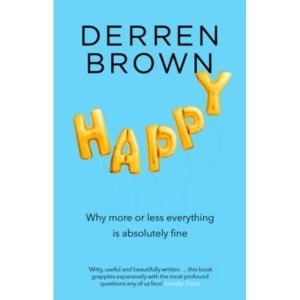 Image of Happy : Why More or Less Everything is Absolutely Fine