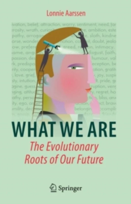 Image of What We Are: The Evolutionary Roots of Our Future Hardback