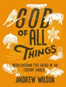 Image of God of All Things : Rediscovering the Sacred in an Everyday World
