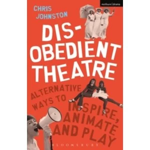 Image of Disobedient Theatre : Alternative Ways to Inspire, Animate and Play