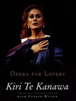 Image of Opera for Lovers by Kiri Te Kanawa and Conrad Wilson Hardback