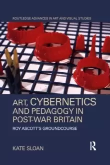 Image of Art, Cybernetics and Pedagogy in Post-War Britain : Roy Ascott's Groundcourse