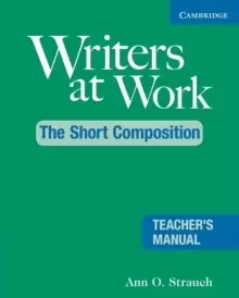Image of Writers at Work: The Short Composition Teacher's Manual