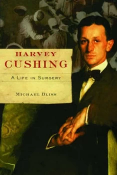 Image of Harvey Cushing by Michael Bliss Hardback