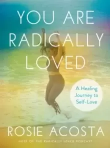 Image of You are Radically Loved : A Healing Journey to Self-Love