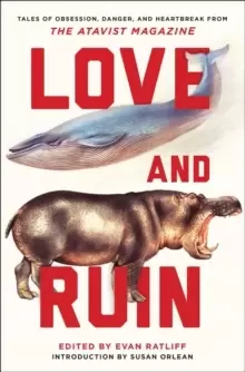 Image of Love and Ruin : Tales of Obsession, Danger, and Heartbreak from The Atavist Magazine
