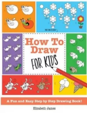 Image of How To Draw for Kids by Elizabeth James