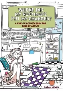 Image of Where Did My Roommate Put My Charger? A Kind-Of Activity Book for Kind-Of Adults