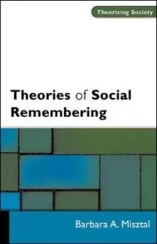 Image of Theories of social remembering by Barbara Misztal